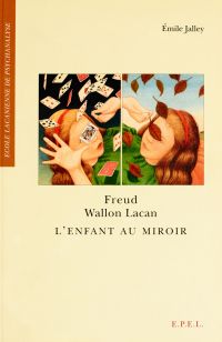 Freud, Wallon, Lacan - L'Enfant au miroir