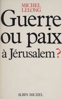 Guerre ou paix à Jérusalem ?