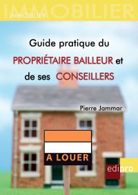 Guide pratique du propriétaire bailleur et de ses conseillers