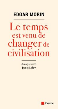 Le temps est venu de changer de civilisation