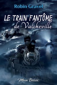 Le train fantôme de Valcheville