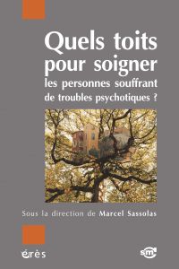 Quels toits pour soigner les personnes souffrant de troubles psychotiques ?