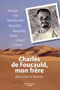 Charles de Foucauld, mon frère