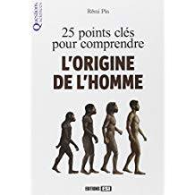 25 points clés pour comprendre l'origine de l'homme