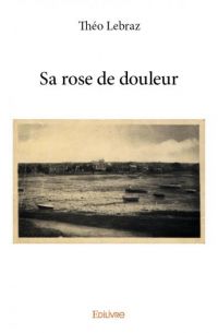 Sa rose de douleur