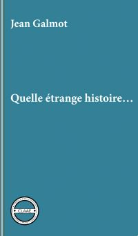 Quelle étrange histoire…