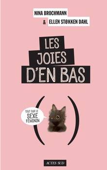 Les joies d'en bas : tout sur le sexe féminin