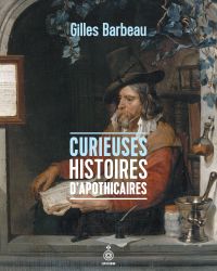 Curieuses histoires d'apothicaires