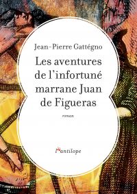 Les aventures de l'infortuné marrane Juan de Figueras