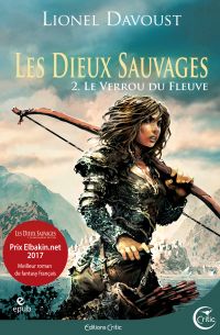 Les Dieux sauvages, tome 2 : Le Verrou du fleuve