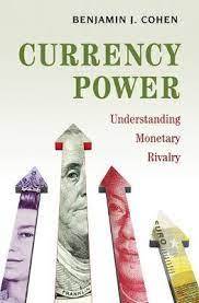 Currency Power : Understanding Monetary Rivalry