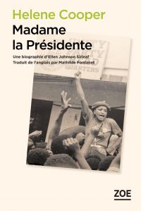 Madame la Présidente : une biographie d'Ellen Johnson Sirleaf