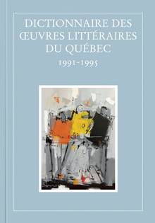 Dictionnaire des oeuvres littéraires du Québec - Volume 9