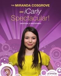 Miranda Cosgrove and iCarly Spectacular!, The