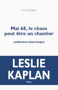 Mai 68, le chaos peut être un chantier. Conférence interrompue