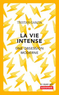 La vie intense. Une obsession moderne