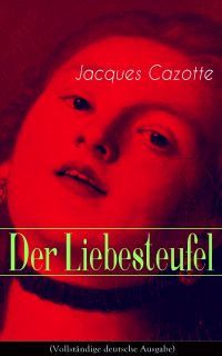 Der Liebesteufel (Vollständige deutsche Ausgabe)
