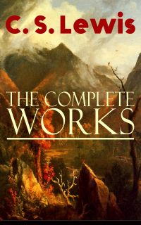 The Complete Works of C. S. Lewis