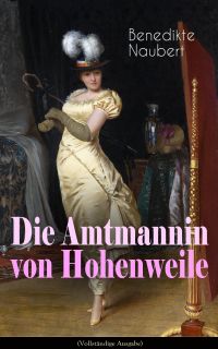 Die Amtmannin von Hohenweile (Vollständige Ausgabe)