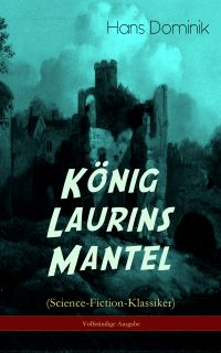 König Laurins Mantel (Science-Fiction-Klassiker) - Vollständige Ausgabe
