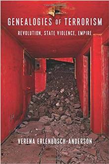 Genealogies of Terrorism : Revolution, State Violence, Empire