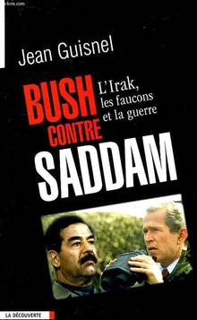 Bush contre saddam : l'irak, les faucons et la guerre