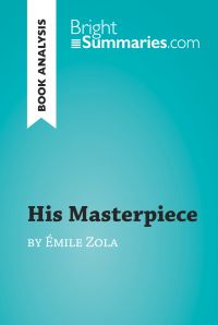 His Masterpiece by Émile Zola (Book Analysis)