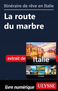 Itinéraire de rêve en Italie - La route du marbre