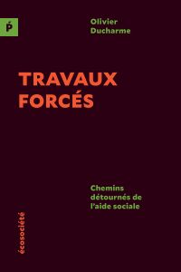 Travaux forcés : chemins détournés de l'aide sociale