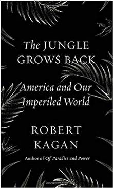 The Jungle Grows Back : The Case for American Power