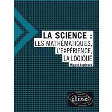 La science : les mathématiques, l'expérience, la logique