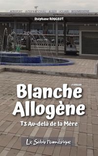 Blanche Allogène : T3. Au-delà de la mère