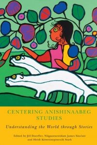 Centering Anishinaabeg Studies