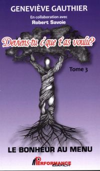 Deviens-tu c'que t'as voulu ? 03  Le bonheur au menu