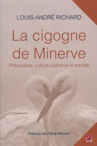 La cigogne de Minerve : Philosophie, culture palliative et société