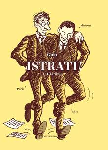 Istrati ! Volume 2, L'écrivain : Nice-Paris-Moscou