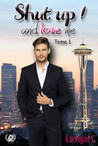 Shut up ! and love me - Tome 1