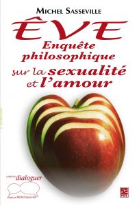 Êve : Enquête philosophique sur la sexualité et l'amour