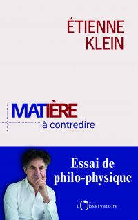 Matière à contredire. Essai de philo-physique