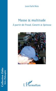 Masse & multitude : à partir de Freud, Canetti & Spinoza