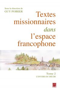 Textes missionnaires dans l’espace francophone Tome II. L’envers du décor