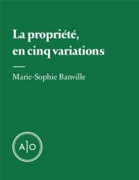 La propriété, en cinq variations