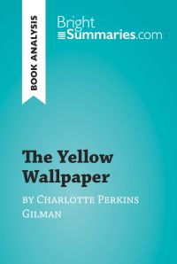 The Yellow Wallpaper by Charlotte Perkins Gilman (Book Analysis)