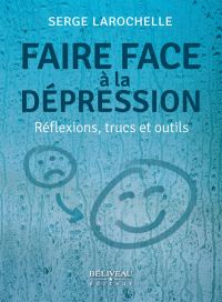 Faire face à la dépression : réflexions, trucs et outils 