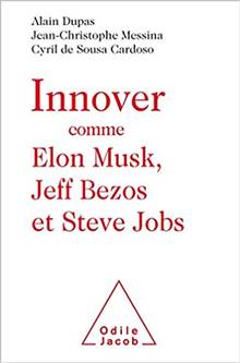 Innover comme Elon Musk, Jeff Bezos et Steve Jobs