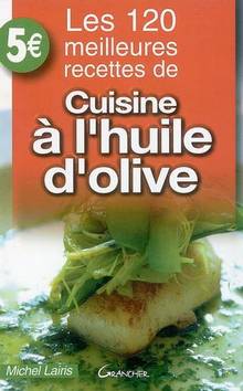 120 meilleures recettes de cuisine × l'huile d'olive