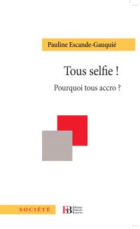 Tous selfie ! Pourquoi tous accro ?