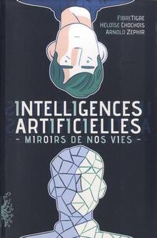 Intelligences artificielles : miroirs de nos vies