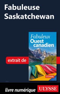 Fabuleuse Saskatchewan