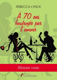 À 70 ans foudroyée par l’amour